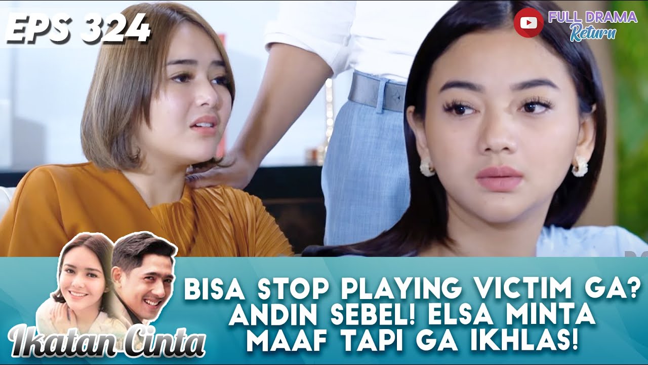 BISA STOP PLAYING VICTIM GA? ANDIN SEBEL! ELSA MINTA MAAF TAPI GA IKHLAS! - IKATAN CINTA