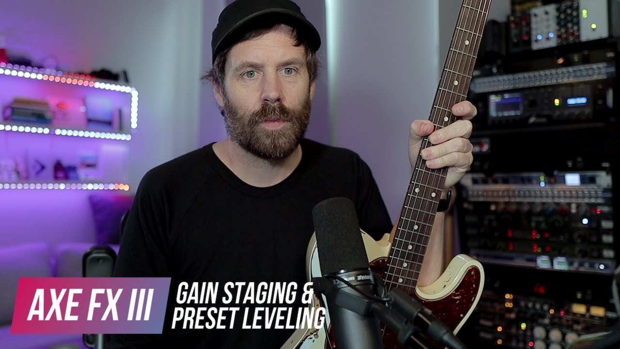 Axe FX 3 Gain Staging Tips