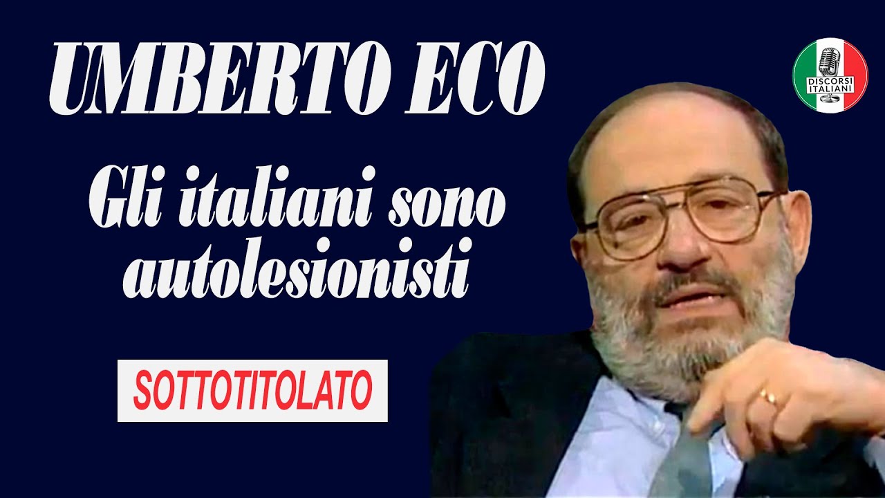 DISCORSI ITALIANI | UMBERTO ECO: Gli italiani sono autolesionisti (con sottotitoli)