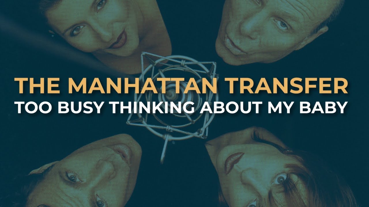 The Manhattan Transfer - Too Busy Thinking About My Baby (Official Audio)