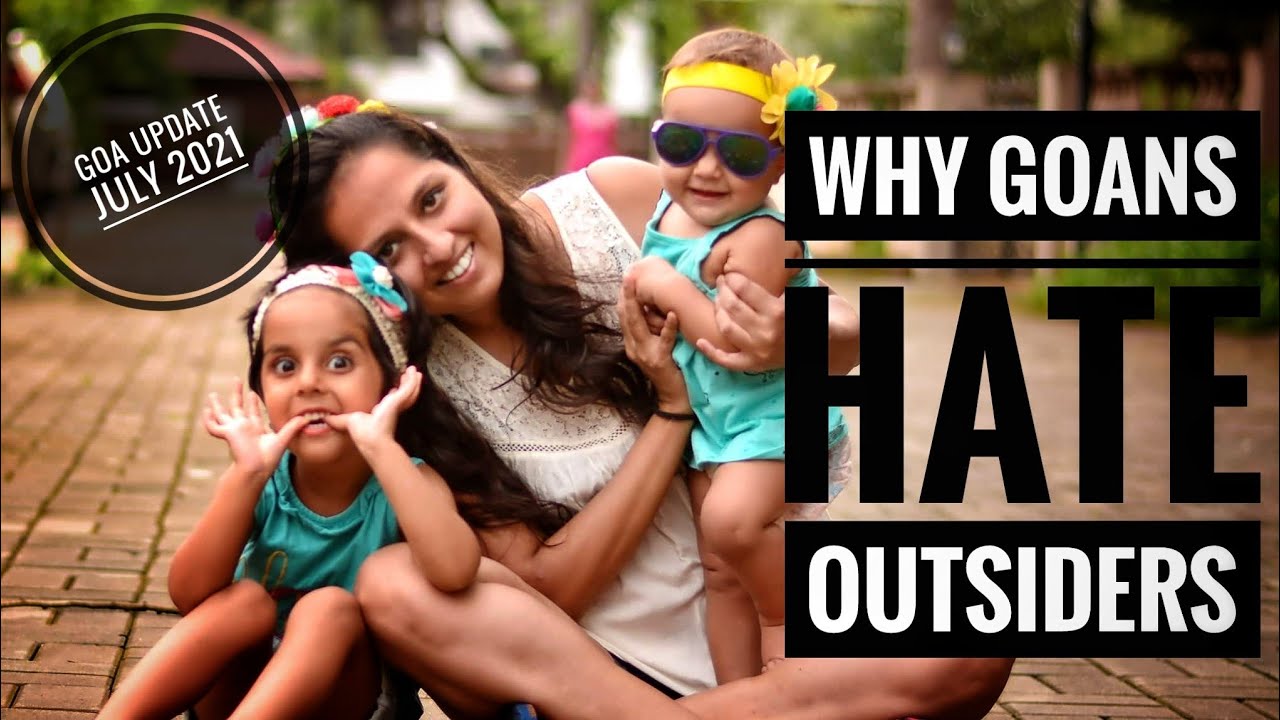 Why Goans hate outsiders??
