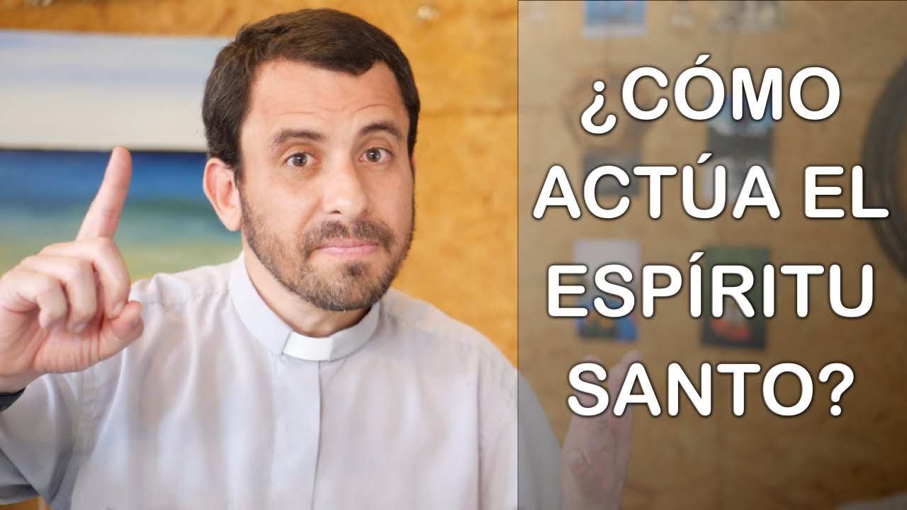 ¿Cómo actúa el Espíritu Santo? - Homilía del domingo de Pentecostés