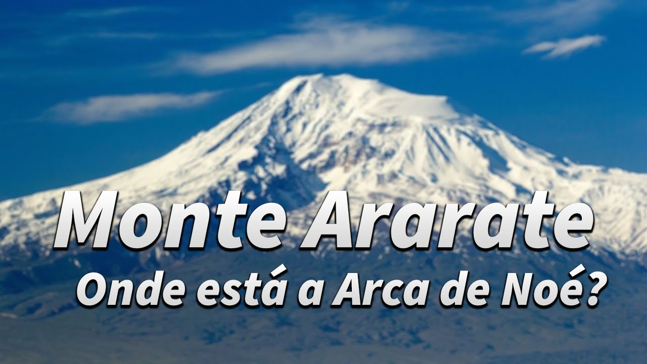 Monte Ararate  - Arca de Noé (Estudo Bíblico)