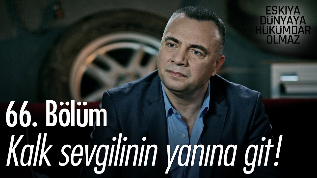 Kalk sevgilinin yanına git! - Eşkıya Dünyaya Hükümdar Olmaz 66. Bölüm - atv