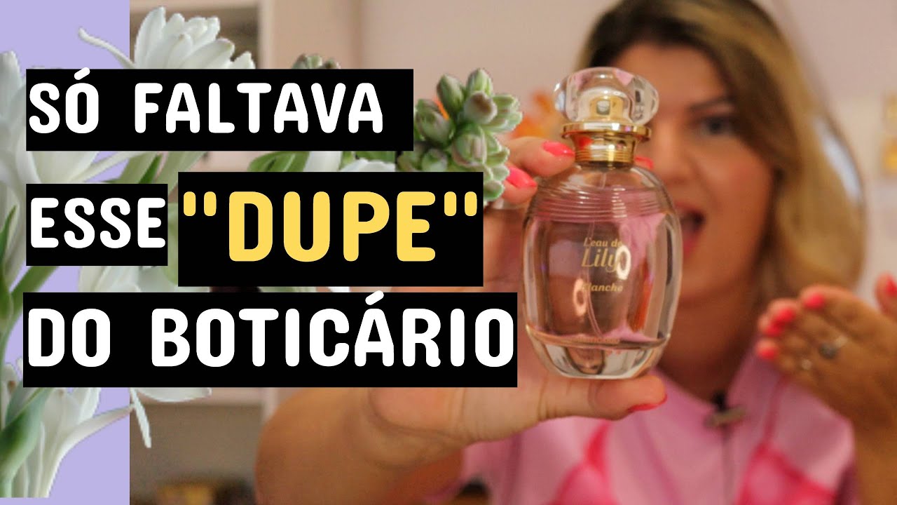 NOVO L'EAU DE LILY BLANCHE DE O BOTICÁRIO  PERFUME FLORAL BRANCO PARECIDO COM IMPORTADO FAMOSO