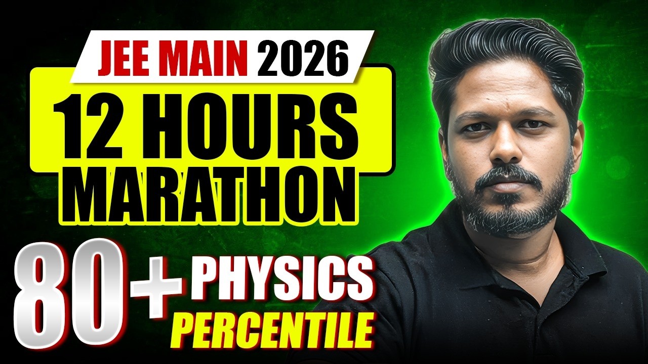 PHYSICS | 12 Hours Marathon | JEE Main 2026 Session 2