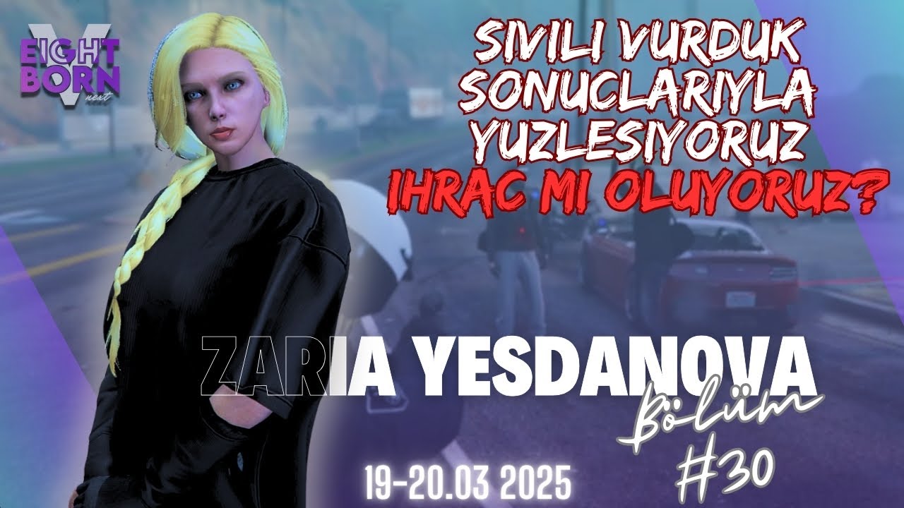 EightbornV Next | Zaria Yesdanova | Sivili Vurduk ve Olaylar Büyüdü #30