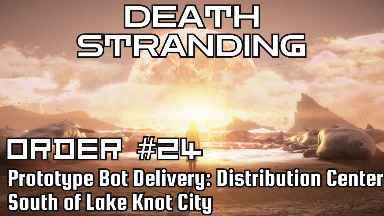 Death Stranding Walkthrough – Order No. 24: Prototype Bot Delivery: DC South of Lake Knot City