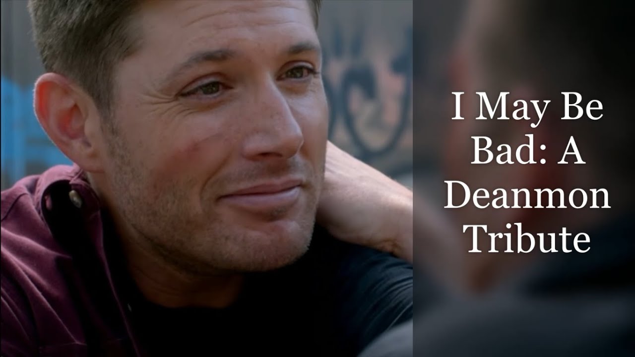 I May Be Bad: A Deanmon Tribute