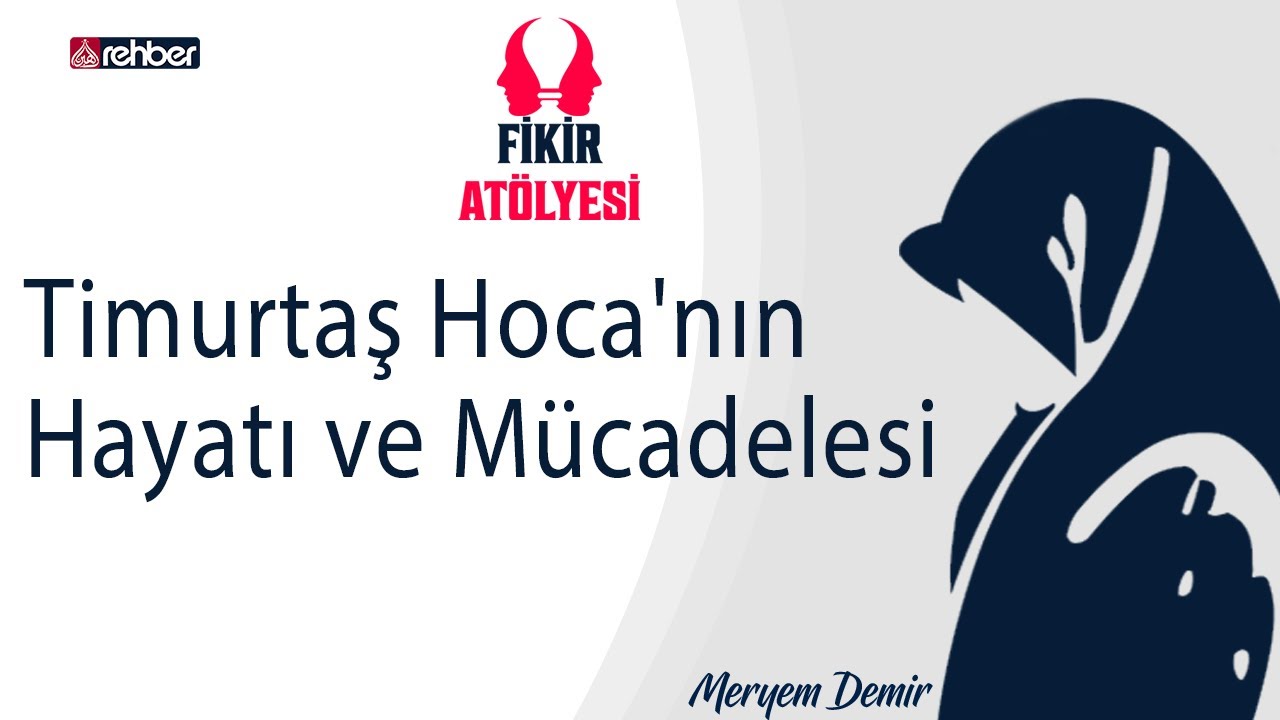 Timurtaş Hoca'nın Hayatı ve Mücadelesi | Fikir Atölyesi