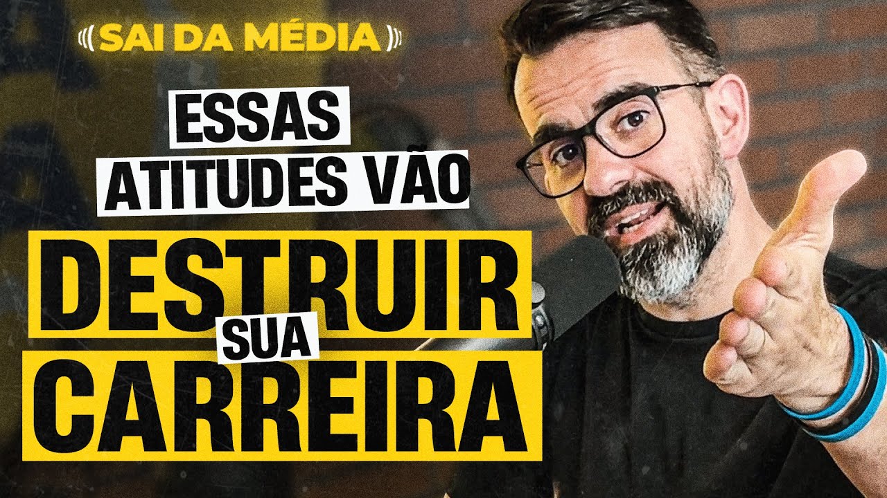 7 atitudes que podem destruir sua carreira ou seu negócio | Podcast Sai da Média #138