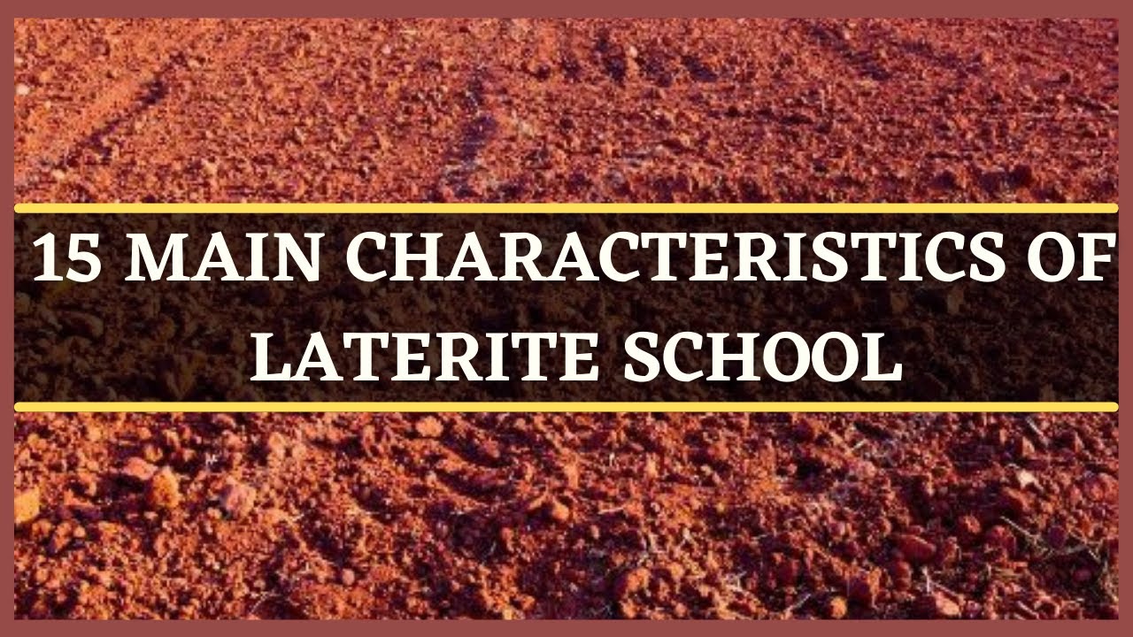 LATERITE SOIL: 15 MAIN CHARACTERISTICS OF LATERITE SOIL | SALIENT FEATURES OF LATERITE SOIL
