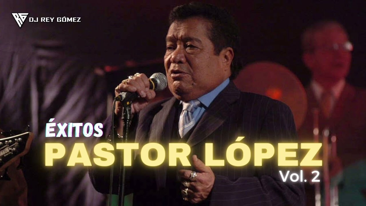 Éxitos Mix Pastor Lopez Vol.2 - Dj Rey Gómez