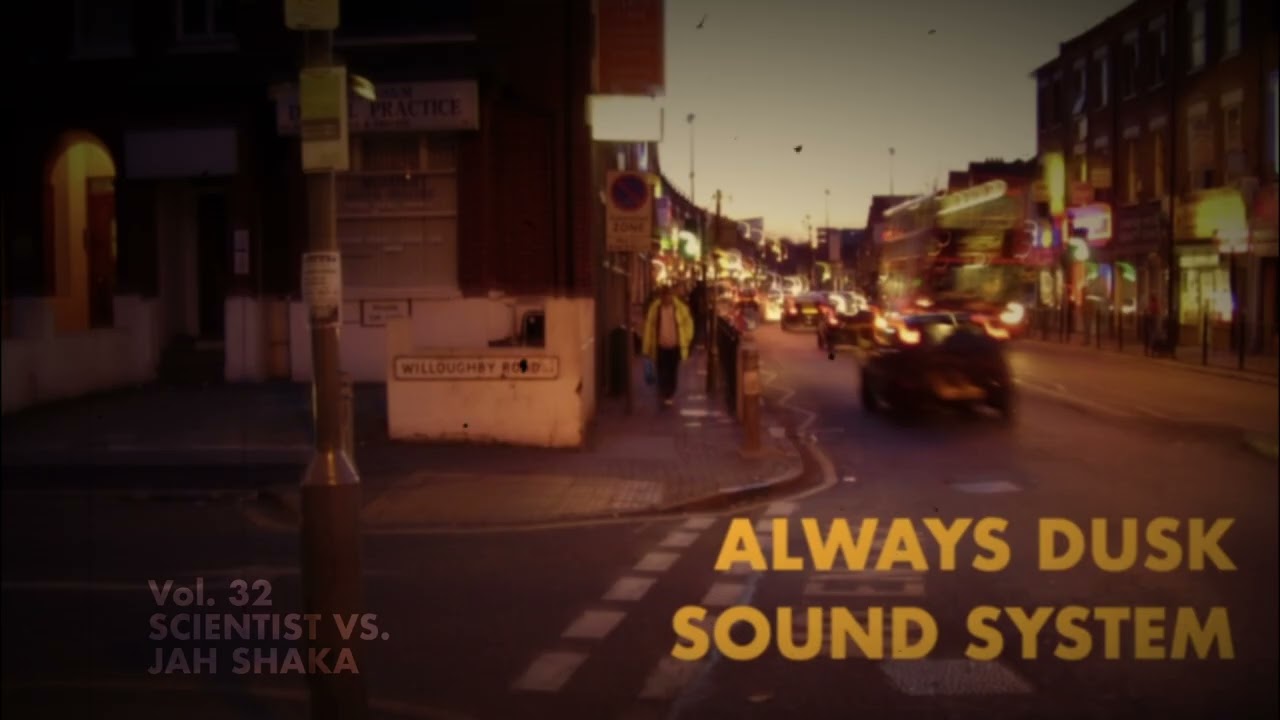 Vol. 32 - Dub Special: Scientist Vs. Jah Shaka - Always Dusk Sound System