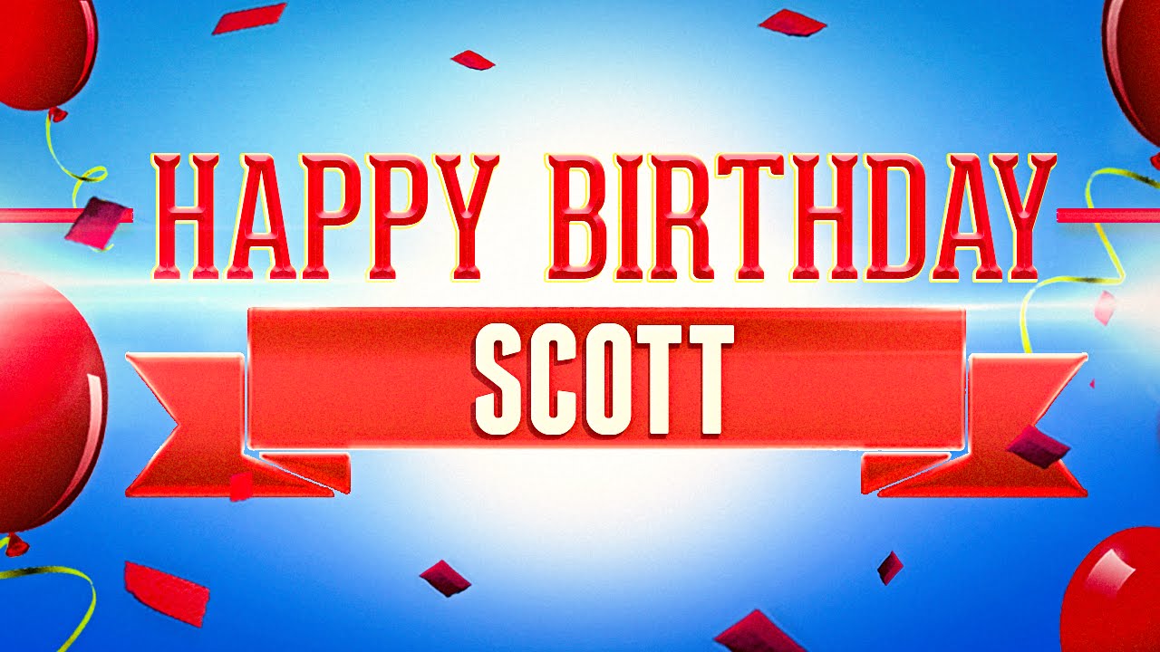 Happy Birthday Scott