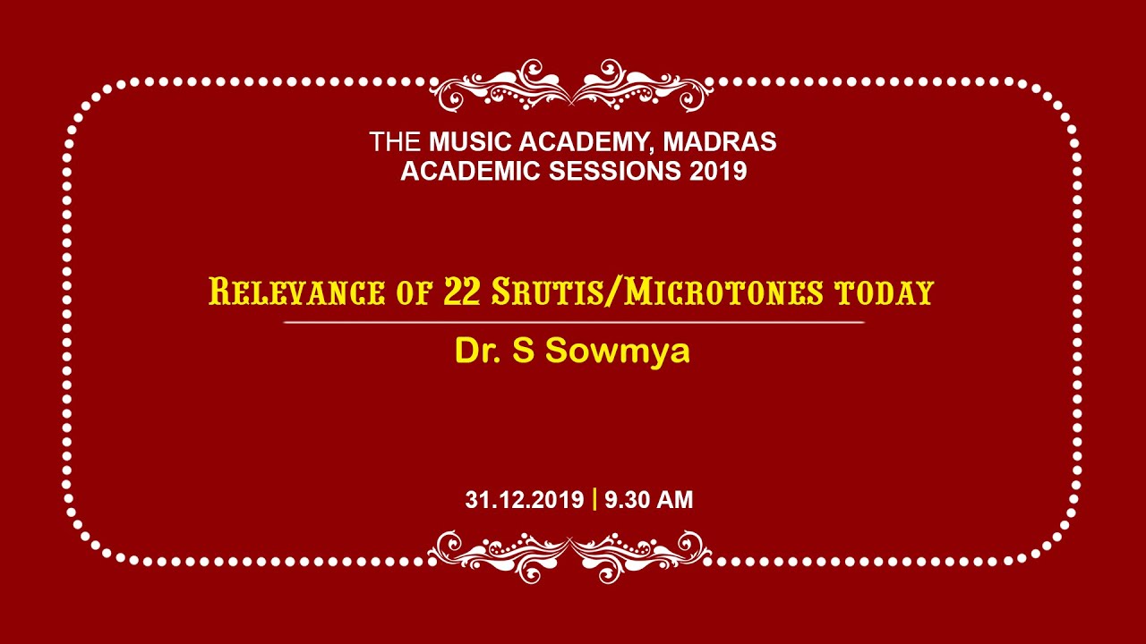 Relevance of 22 Srutis/Microtones today | Dr. S Sowmya | 31 Dec 2019 | The Music academy