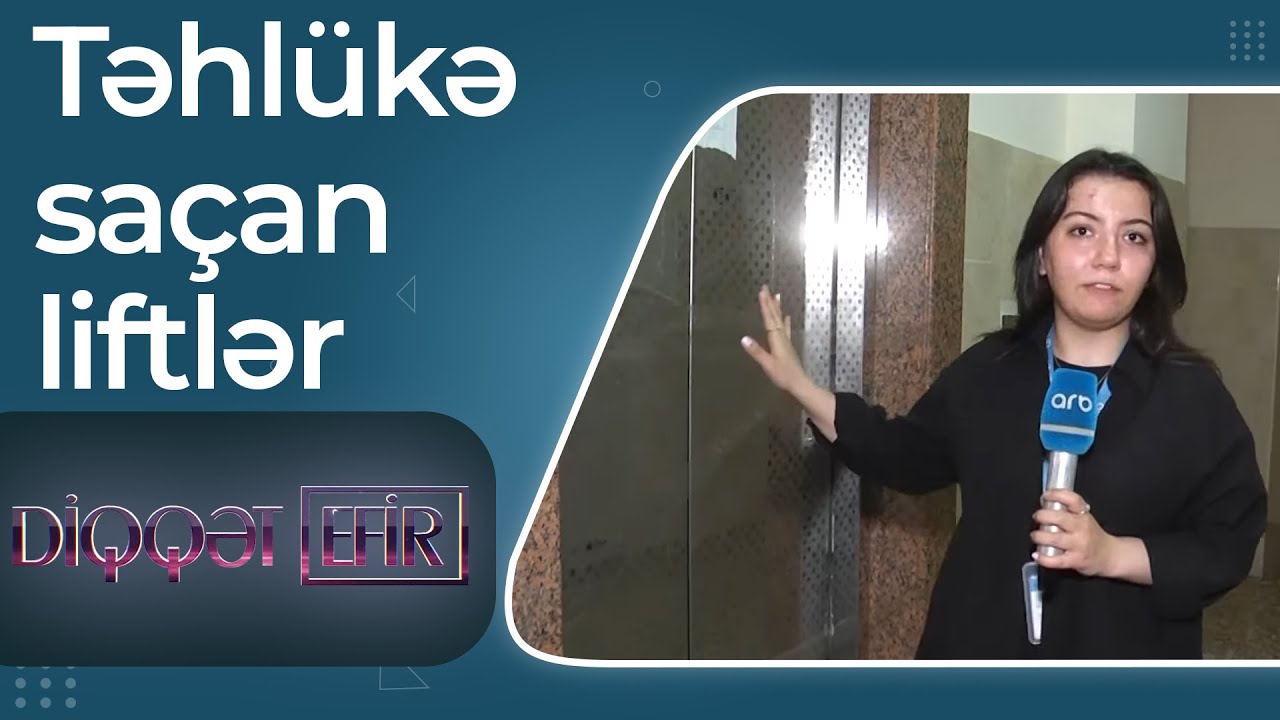 Təhlükə saçan liftlər – 6 qadın və 5 uşaq yere çırpılıb – Diqqət efir