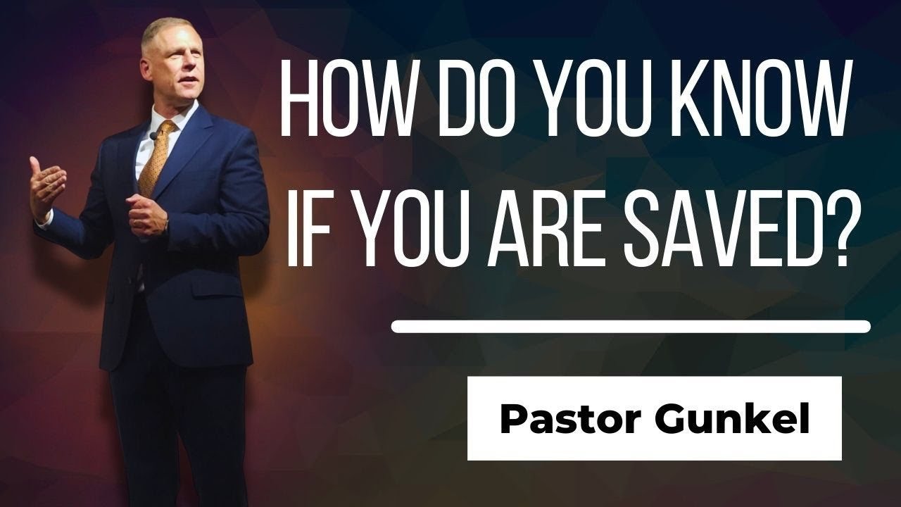 How Do You Know If You Are Saved | Pastor Gunkel