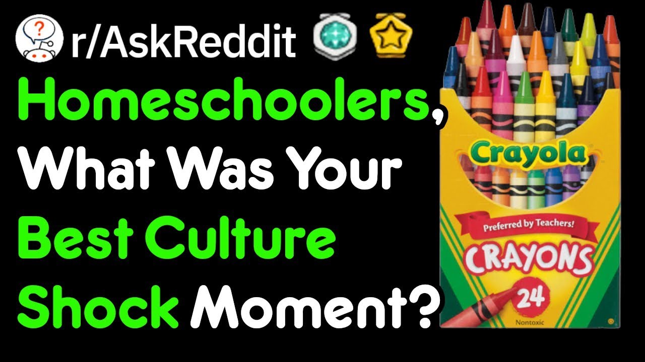 What Was Your Homeschooling Culture Shock Moment? (r/AskReddit)