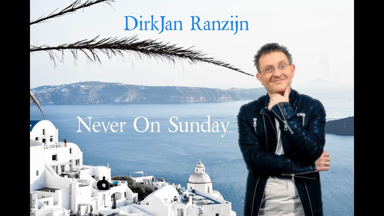 Never on Sunday- DirkJan Ranzijn live !!