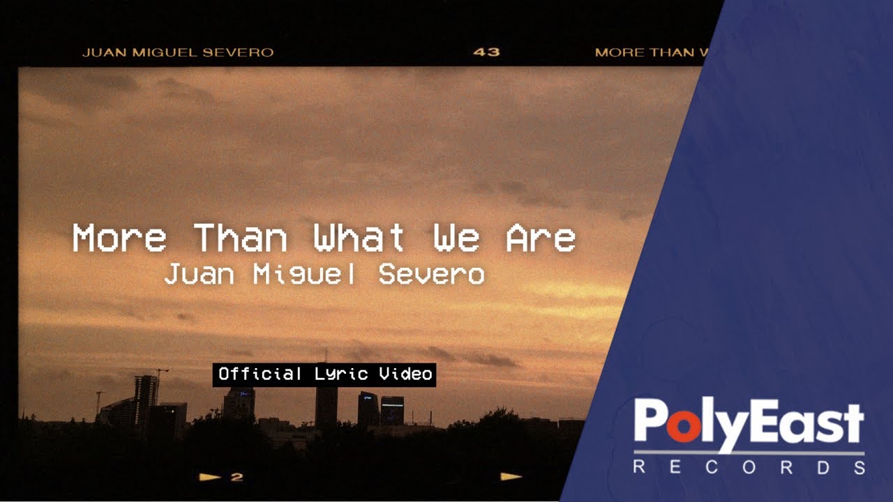 Juan Miguel Severo - More Than What We Are (Official Lyric Video)