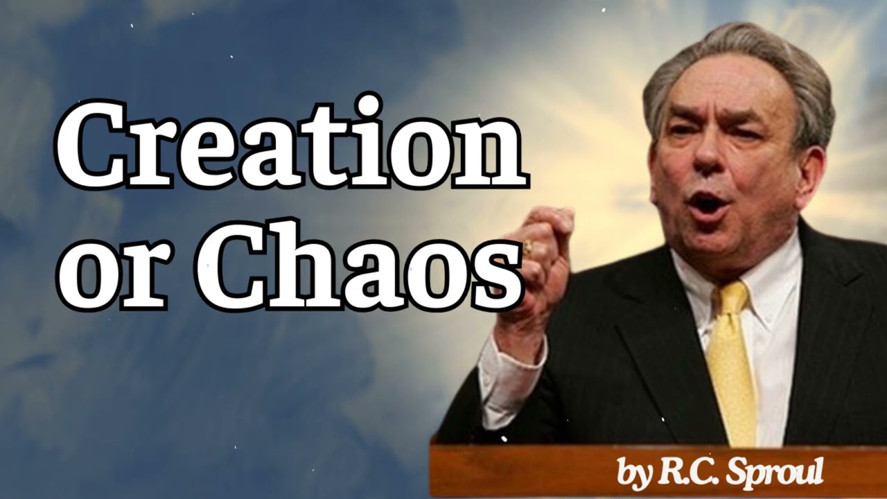 Creation or Chaos: Themes from Genesis - R.C. Sproul Message