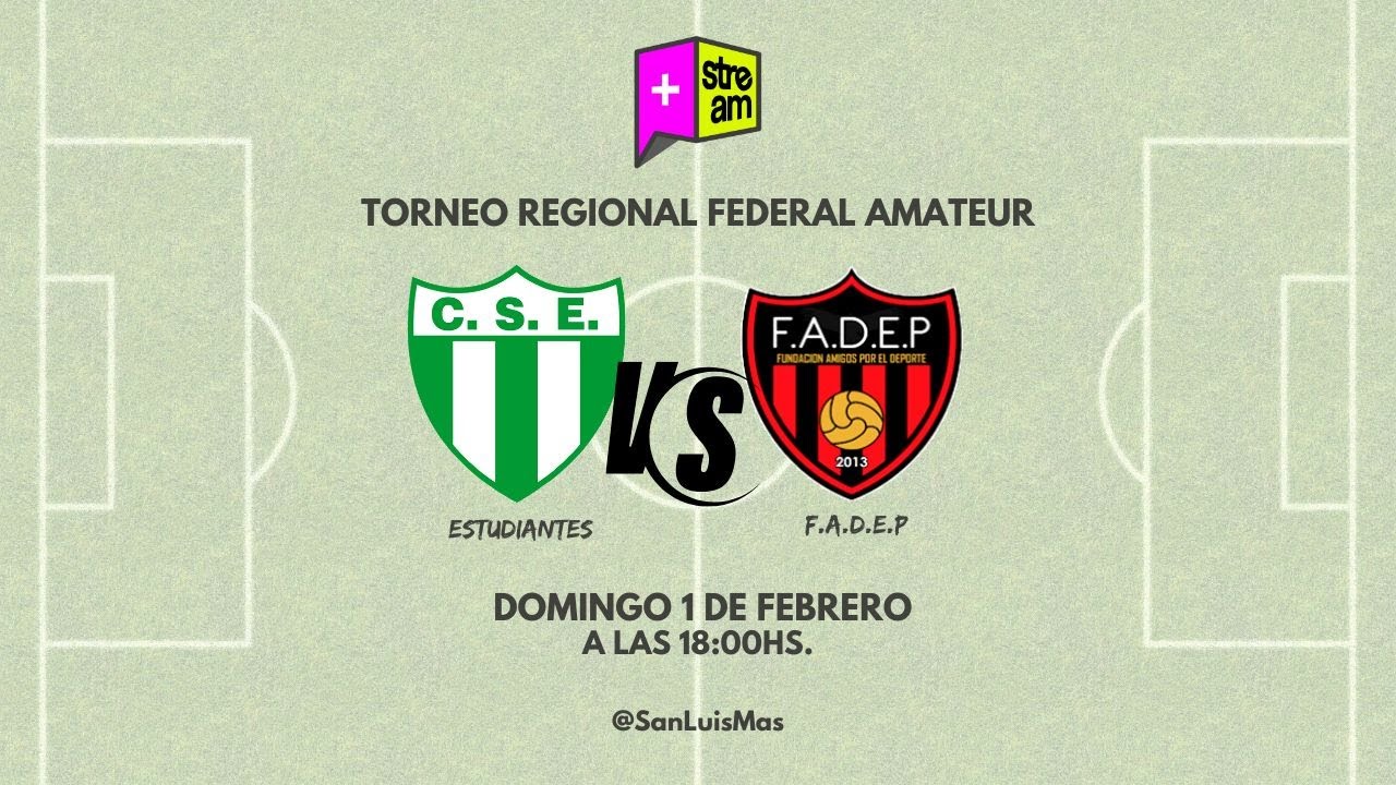 TORNEO REGIONAL FEDERAL AMATEUR |  ESTUDIANTES VS F.A.D.E.P (MENDOZA)  | 18:00 HS