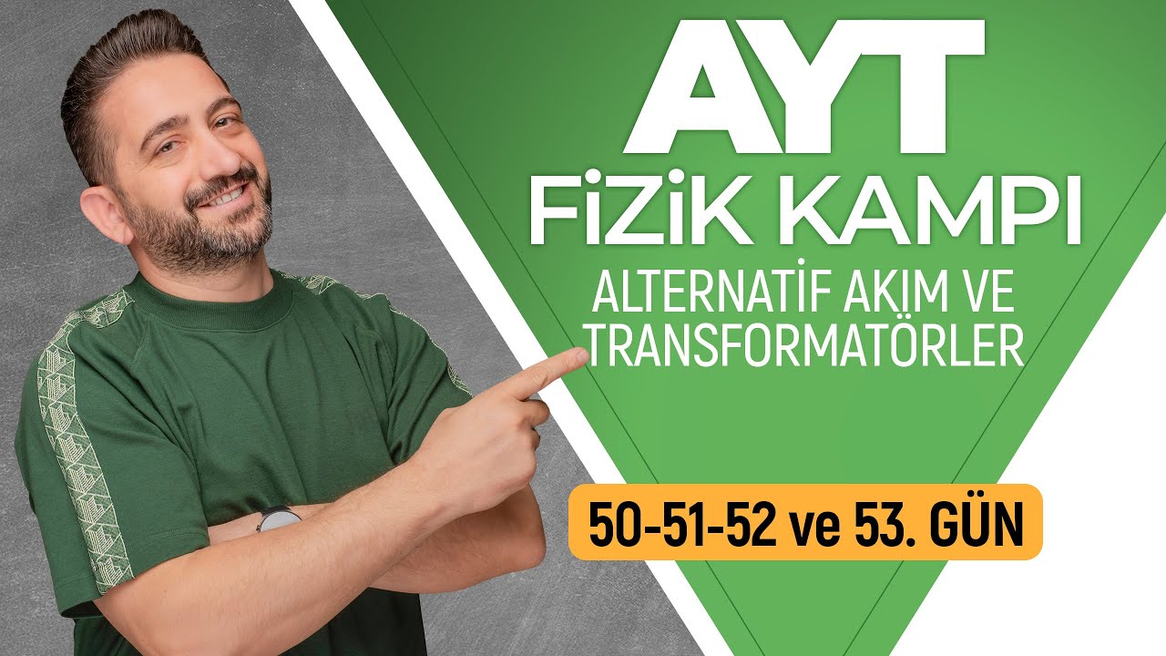 Alternatif Akım ve Transformat&ouml;rler | 50, 51, 52 ve 53. G&uuml;n | 2026 | 90 G&uuml;nde AYT Fizik Kampı