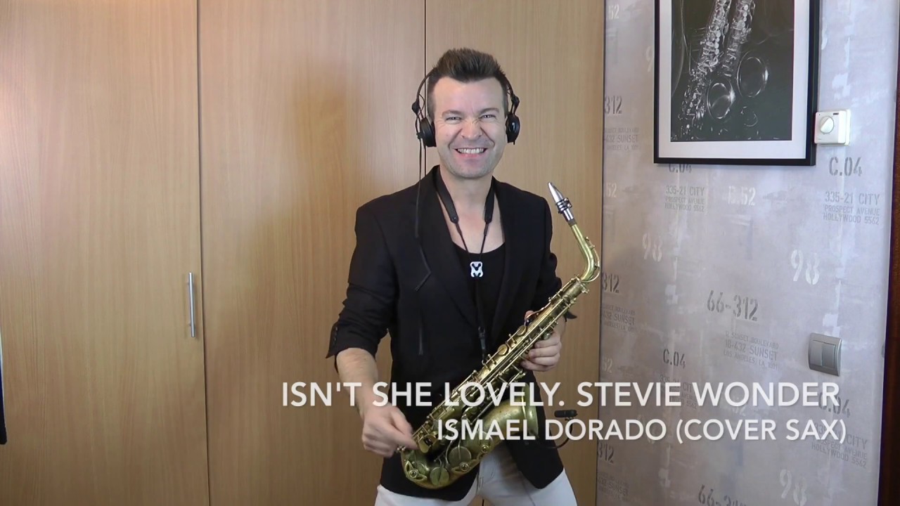 Isn't she lovely. Stevie Wonder. Ismael Dorado (Cover sax)