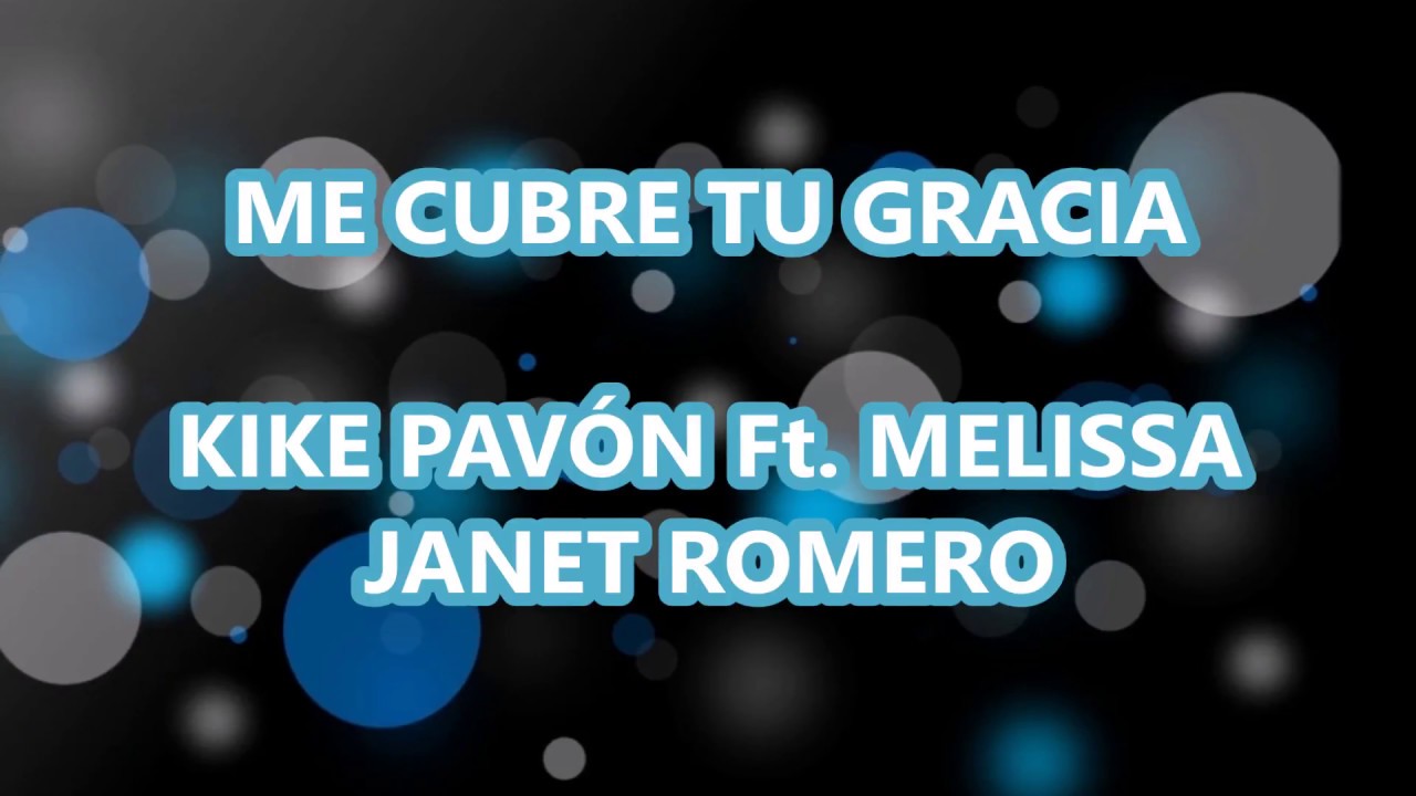 Me cubre tu Gracia - Kike pavón -- LETRA ( 2017 )