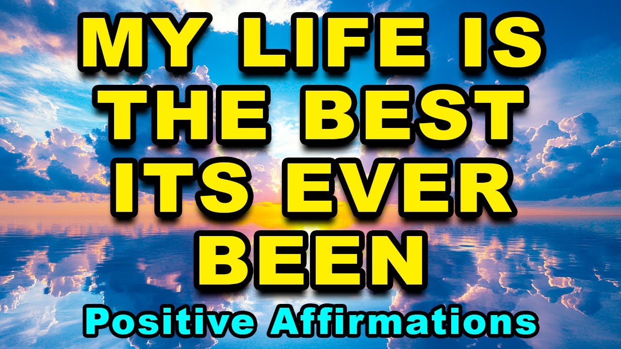 My Life Is The Best Its Ever Been | Morning Affirmations For Positive Energy | Abundance and Success