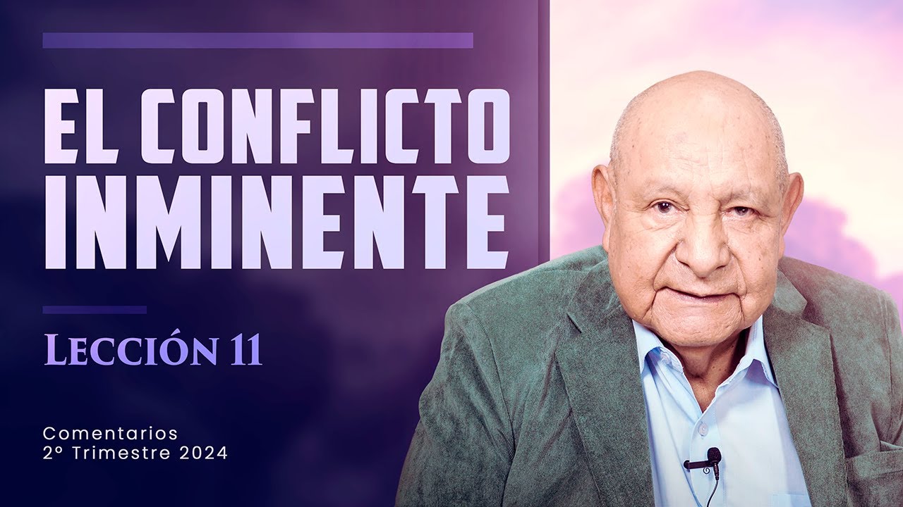Pr. Bullón - Lección 11 - El Conflicto Inminente