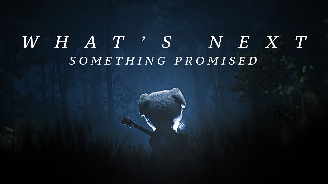 What's Next? Something Promised