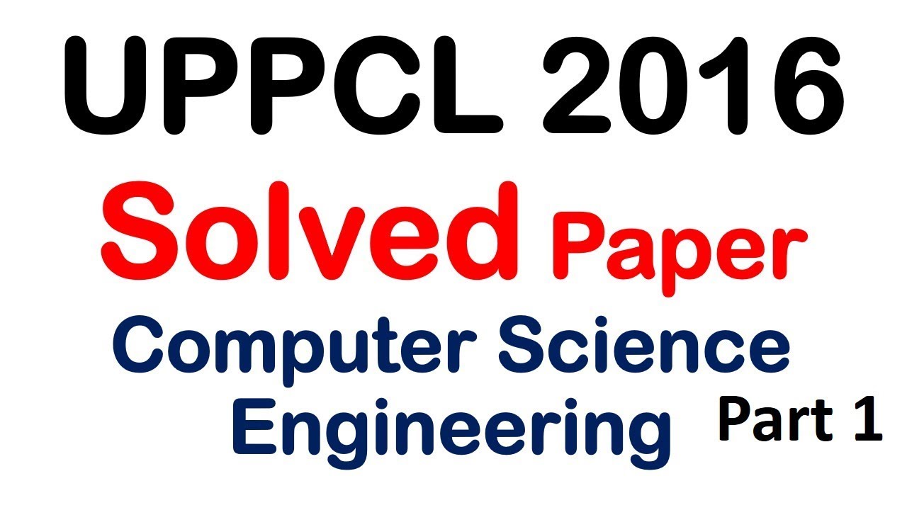 [SOLVED UPPCL 2016 Paper (Part 1) ] Computer Science Engineering, Previous Years Solved Paper