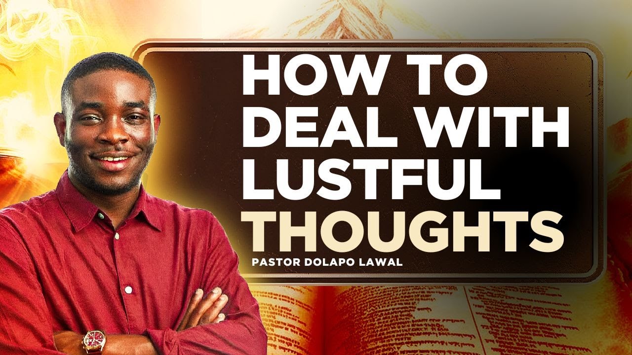 HOW TO DEAL WITH LUSTFUL THOUGHTS || PASTOR DOLAPO LAWAL #wofbec2026