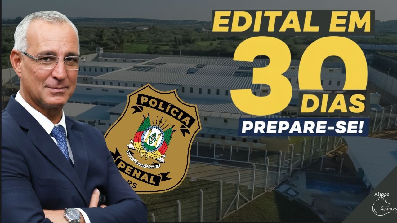 POLÍCIA PENAL RS - EDITAL EM 30 DIAS ?