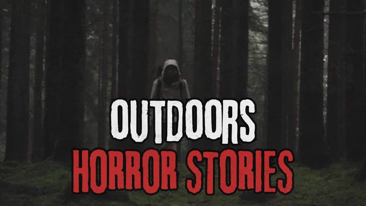 12 Scary Outdoors Horror Stories