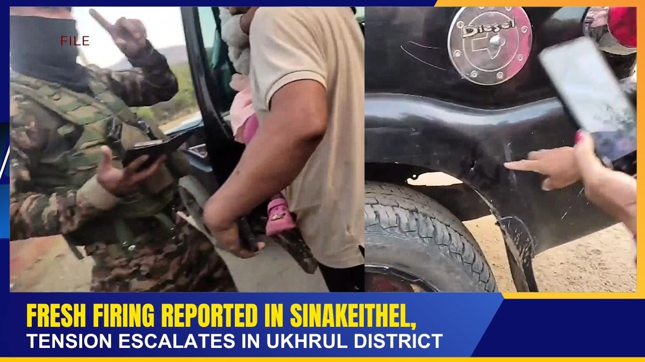 FRESH FIRING REPORTED IN SINAKEITHEL, TENSION ESCALATES IN UKHRUL DISTRICT  | 20 MAR 2026