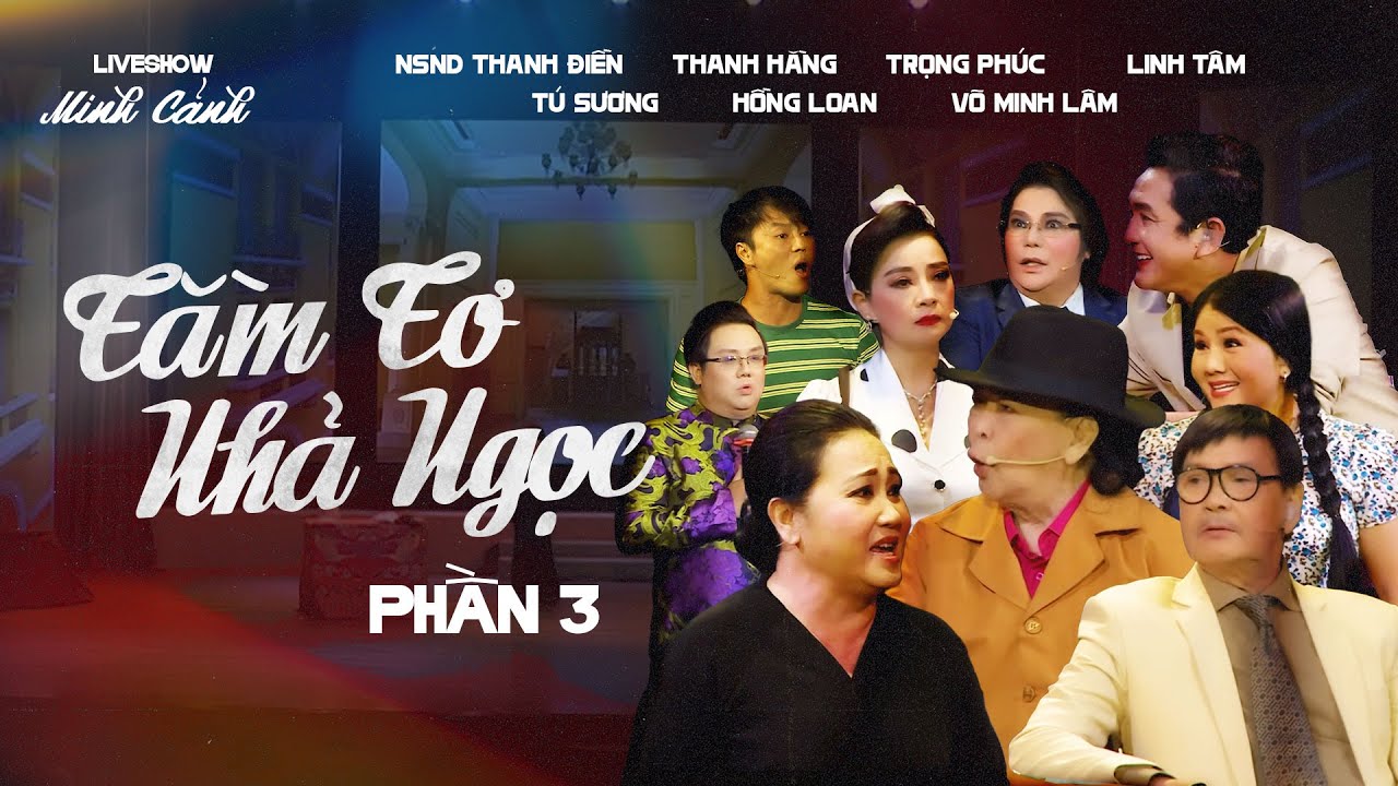 LS NS Minh Cảnh P3 | NSND Thanh Điền,Thanh Hằng,Trọng Phúc,Linh Tâm,Tú Sương,Hồng Loan,Võ Minh Lâm