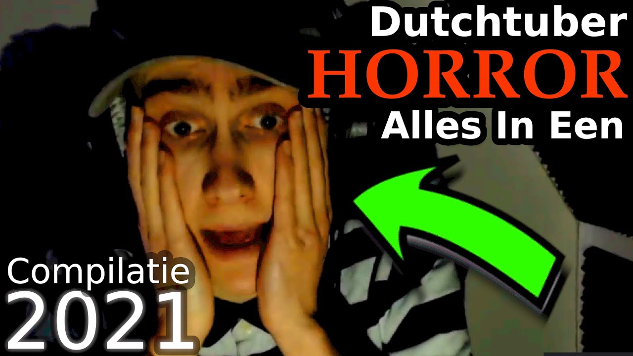 Dutchtuber Horror Alles in een! 2021 editie!