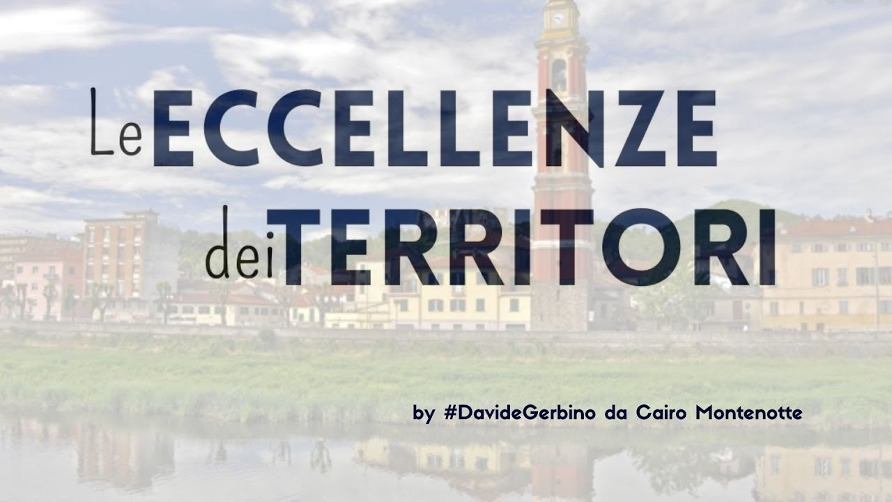 #DavideGerbino presenta: LE ECCELLENZE di CAIRO MONTENOTTE