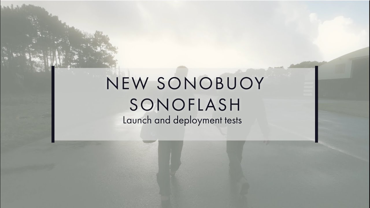 SonoFlash Acoustic Buoy: launch and deployment tests from the ATL2 - Thales