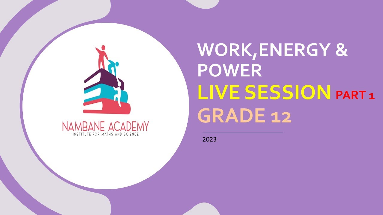 Live session : Work, Energy & Power 2023 Grade 12 Part 1