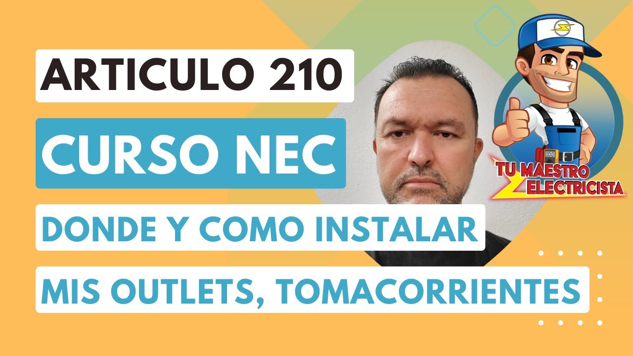 Curso Practico NEC V-5 Cap 2 Articulo 210 Donde y como instalar mis outlets, tomacorrientes Video149