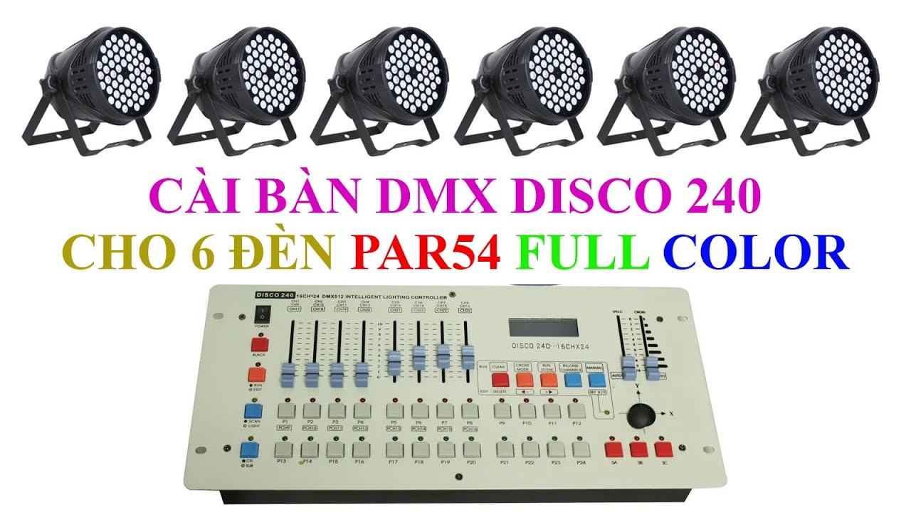 Hướng dẫn sử dụng Bàn Disco240 cài đặt đèn PAR LED 54 Full color
