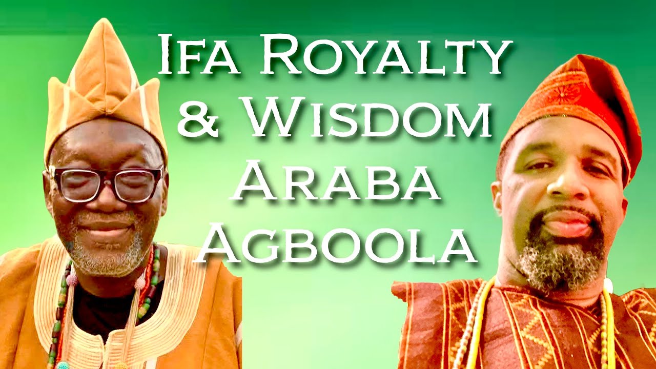Ifa Royalty and Wisdom; Conversation with Araba Agboola Awodiran