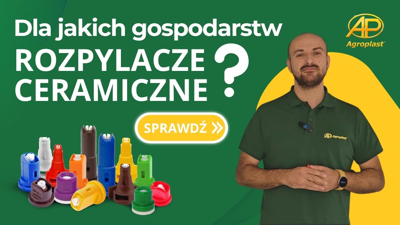 Rozpylacze Agroplast - pierwsze polskie rozpylacze ceramiczne