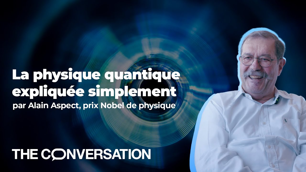 La physique quantique expliqu&eacute;e simplement par Alain Aspect, prix Nobel de physique