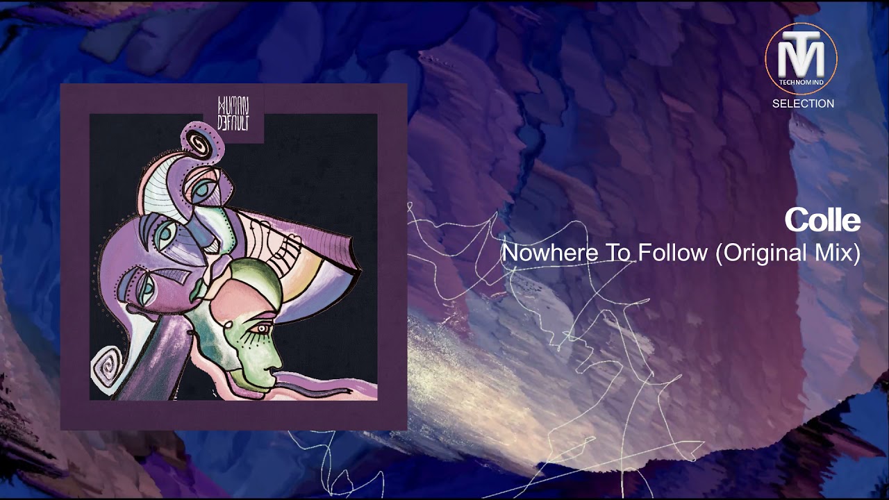Colle - Nowhere To Follow (Original Mix) [Human By Default]
