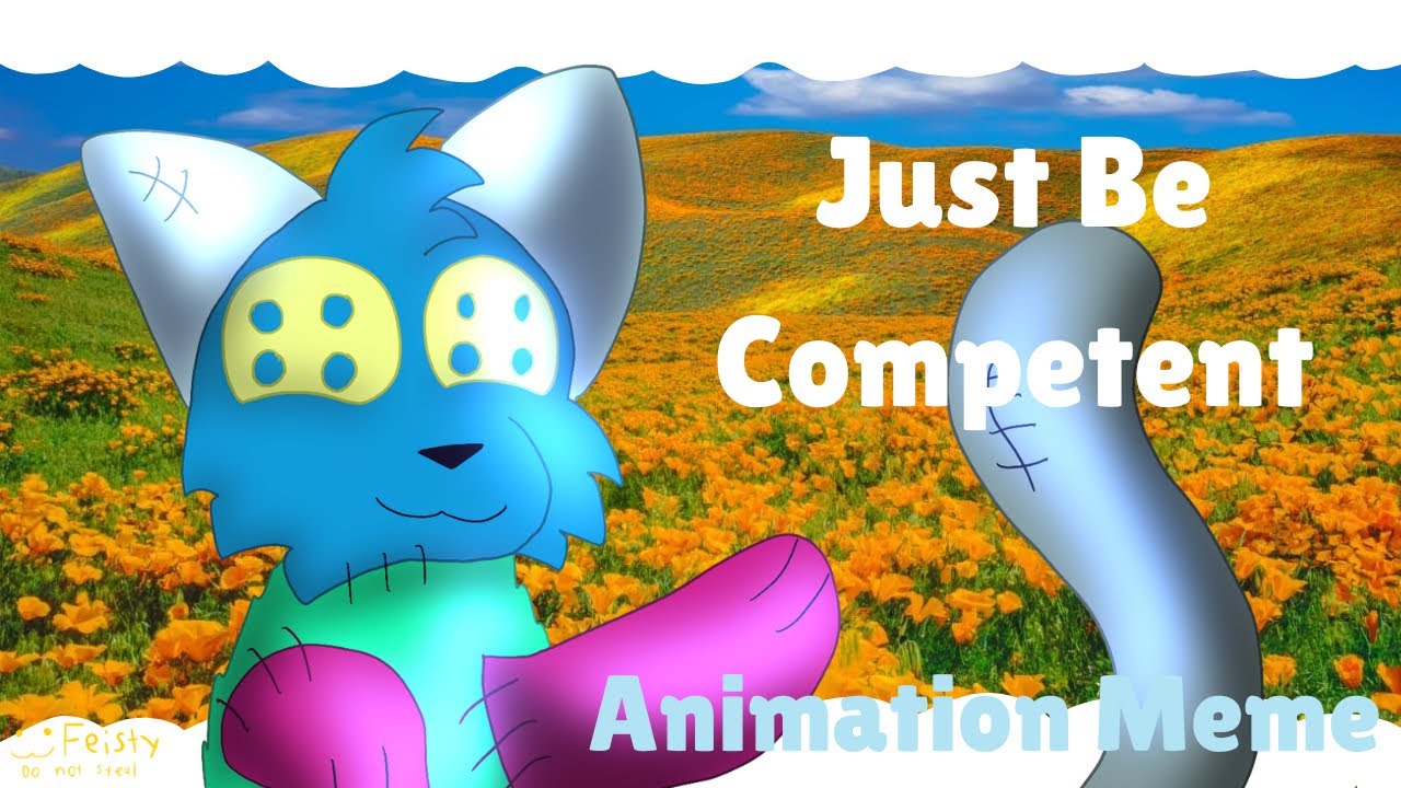 Just Be Competent Meme// OC